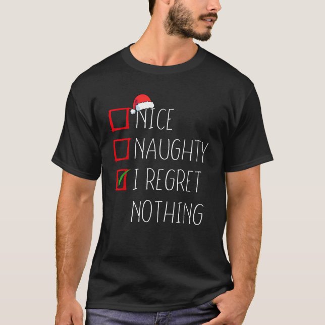 Nice Naughty I bedaure Nothing Christmas List Sant T-Shirt (Vorderseite)
