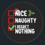 Nice Naughty I Bedret Nothing Christmas List Holid Runder Aufkleber<br><div class="desc">Nice Naughty I Bedret Nothing Christmas List Urlaub</div>