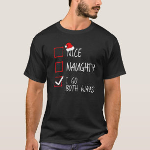 Nice Naughty I Go Beide Arten Weihnachtsliste Sant T-Shirt