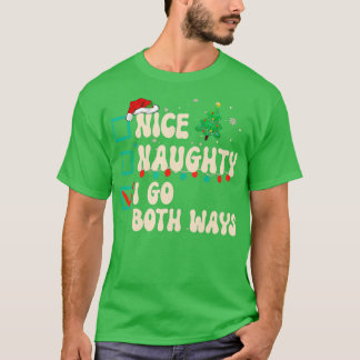 Nice Naughty I Go Beide Wege Weihnachtsliste Xmas  T-Shirt