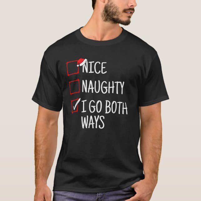 Nice Naughty I Go Both Ways Funny Christmas  T-Shirt (Vorderseite)