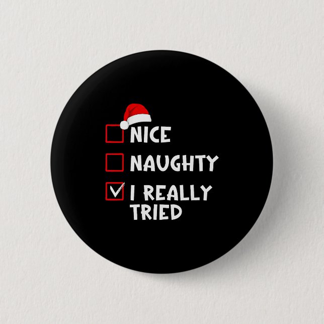 Nice Naughty I Really Tried Funny Christmas List  Button (Vorderseite)