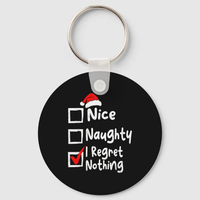 Nice Naughty I Regret Nothing Funny Christmas List Schlüsselanhänger (Vorderseite)
