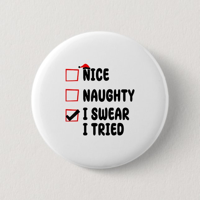 Nice Naughty I Swear I Tried  Button (Vorderseite)