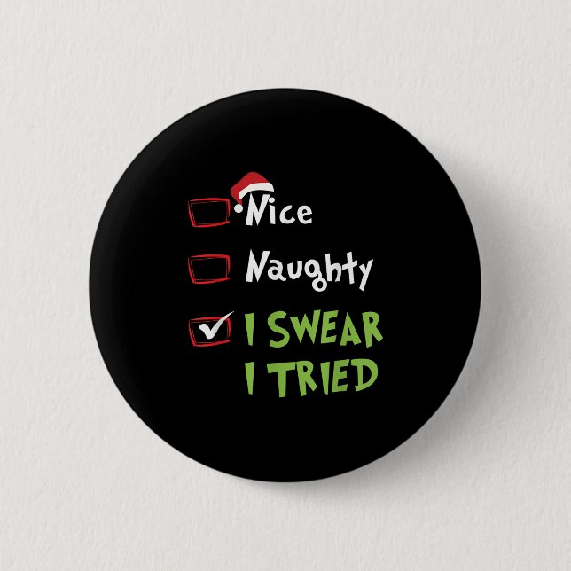 Nice Naughty I Swear I Tried, Christmas Funny Chec Button (Vorderseite)