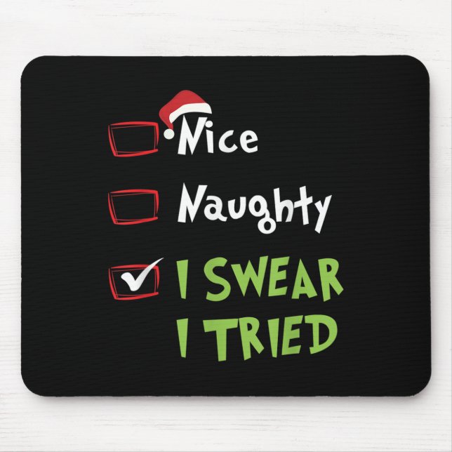 Nice Naughty I Swear I Tried, Christmas Funny Chec Mousepad (Vorne)