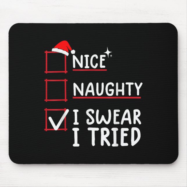 Nice Naughty I Swear I Tried Christmas  Mousepad (Vorne)