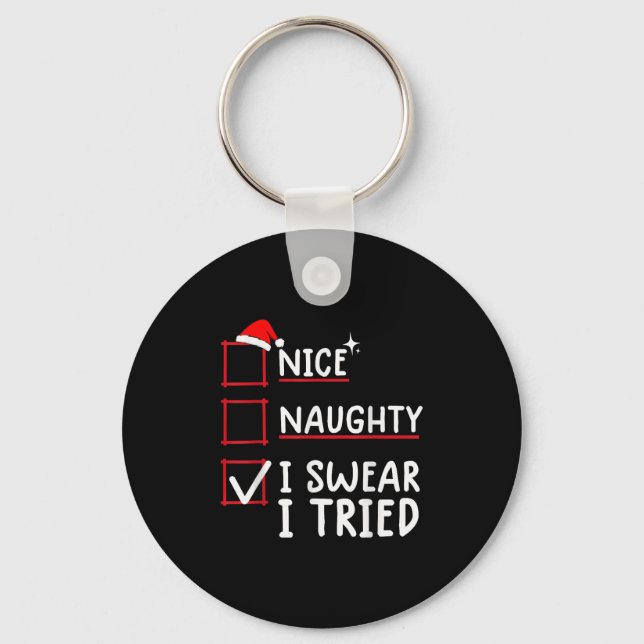 Nice Naughty I Swear I Tried Christmas  Schlüsselanhänger (Vorderseite)