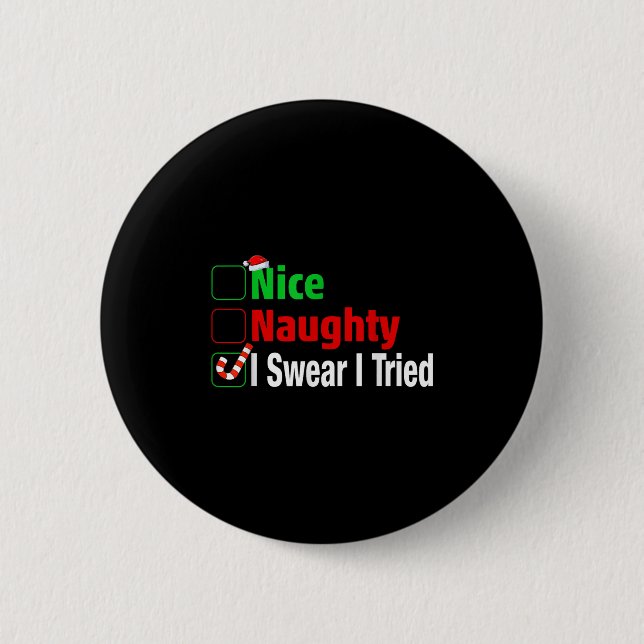 Nice Naughty I Swear I Tried Funny Christmas  Button (Vorderseite)