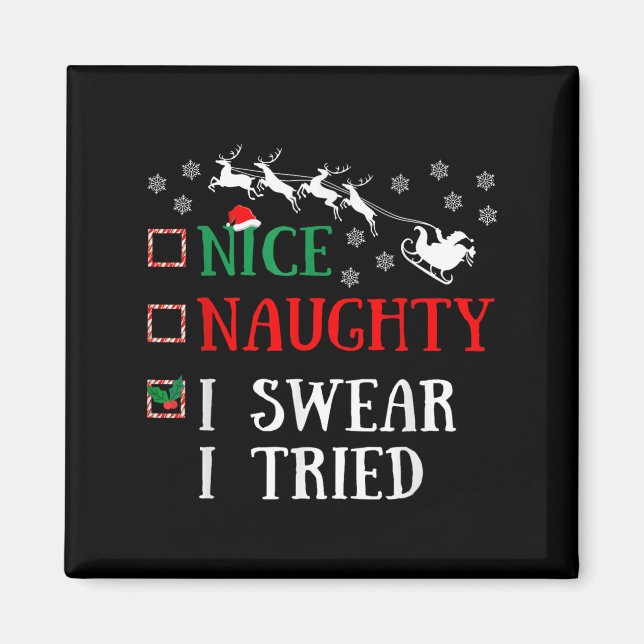 Nice Naughty I Swear I Tried Funny Christmas Joke  Magnet (Vorne)