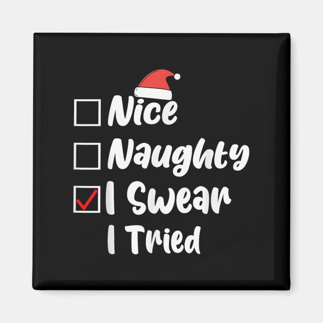 Nice Naughty I Swear I Tried Funny Christmas List  Magnet (Vorne)