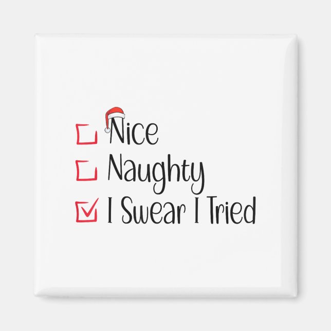 Nice Naughty I Swear I Tried Funny Christmas List  Magnet (Vorne)