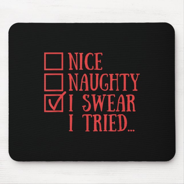 Nice Naughty I Swear I Tried Funny Xmas  Mousepad (Vorne)