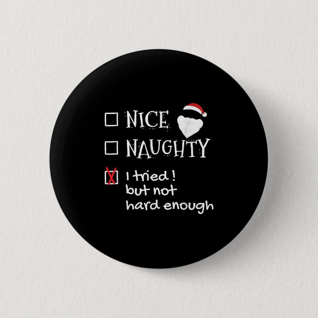 Nice Naughty I Tried But Not Hard Enough Funny San Button (Vorderseite)