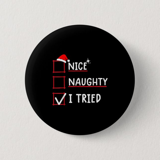 Nice Naughty I Tried Christmas  Button (Vorderseite)
