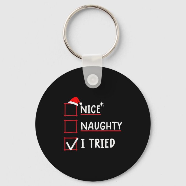 Nice Naughty I Tried Christmas  Schlüsselanhänger (Vorderseite)
