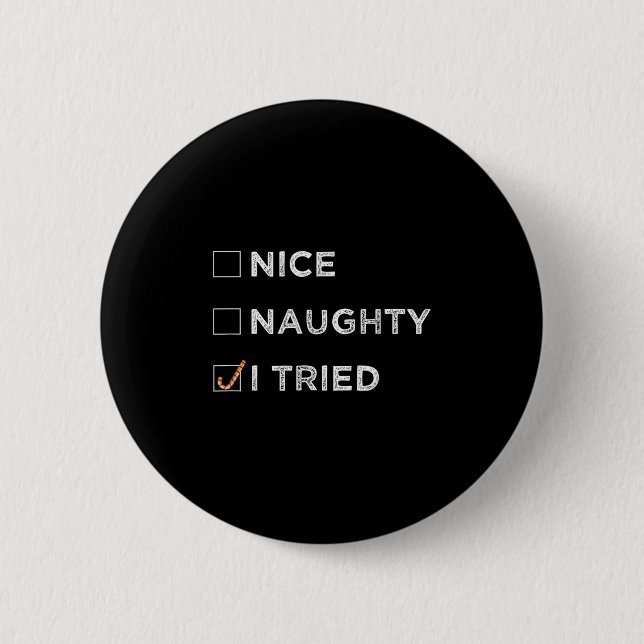 Nice Naughty I Tried - Funny Christmas  Button (Vorderseite)