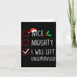 Nice Naughty I wurde unbeaufsichtigt Weihnachtsmat Karte