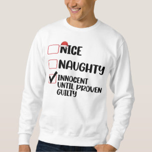 Nice Naughty Innocent bis Proven Guilty Christma Sweatshirt