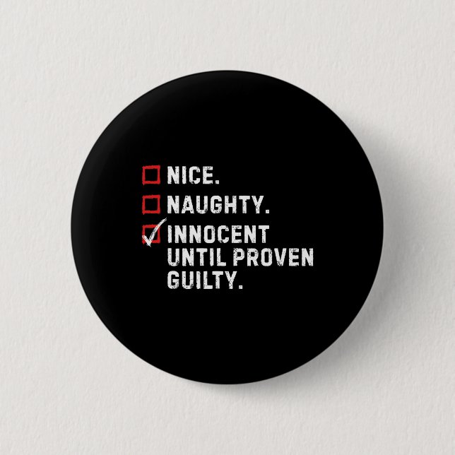 Nice Naughty Innocent bis Proven Guilty Funny Xm Button (Vorderseite)