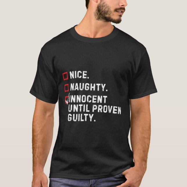 Nice Naughty Innocent bis Proven Guilty Funny Xm T-Shirt (Vorderseite)