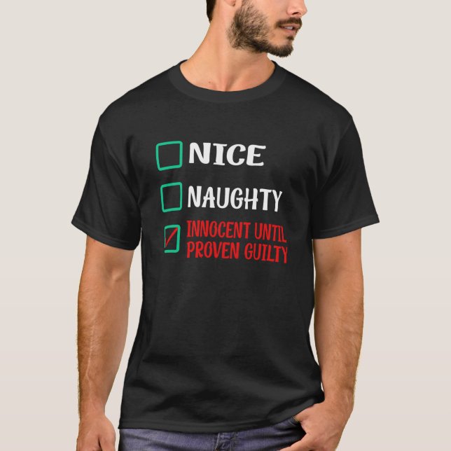 Nice Naughty Innocent Until Proven Guilty Funny Ch T-Shirt (Vorderseite)