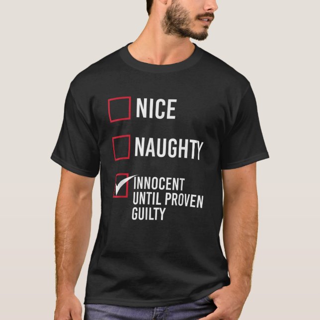 Nice Naughty Innocent Until Proven Guilty  T-Shirt (Vorderseite)