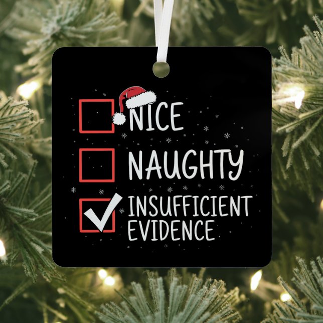 Nice Naughty Insufficient Evidence Christmas Funny Ornament Aus Metall (InSitu)