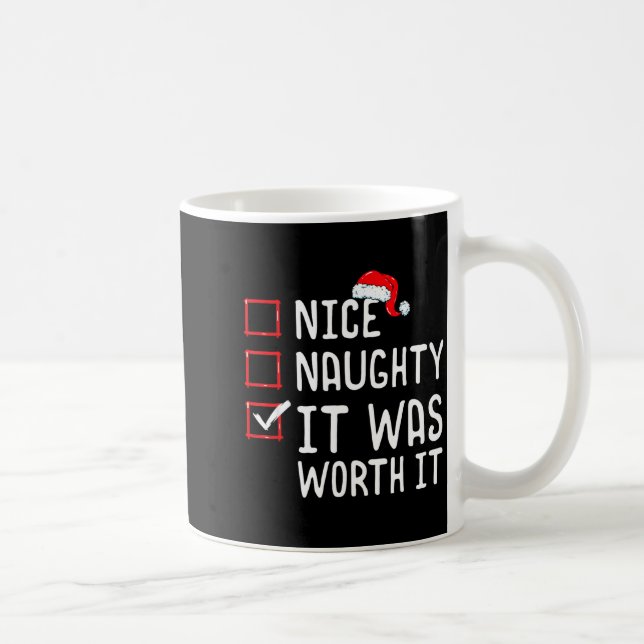 Nice Naughty It Was Worth It Christmas List  Kaffeetasse (Rechts)