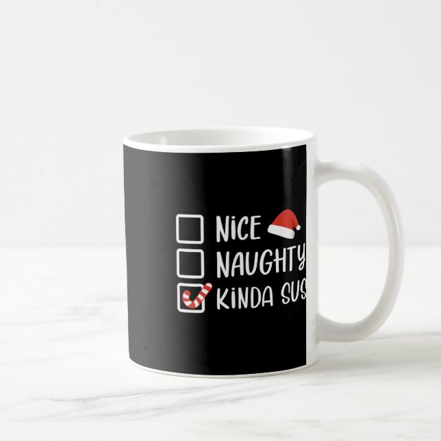 Nice Naughty Kinda Sus Funny Christmas List Santa Kaffeetasse (Rechts)