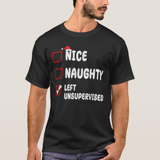 Nice Naughty Left Unsupervised Christmas List Sant T-Shirt (Vorderseite)