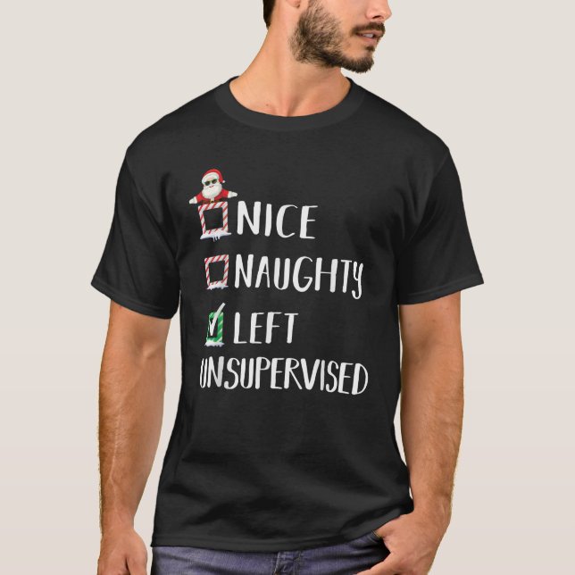 Nice Naughty Left Unsupervised Christmas List Sant T-Shirt (Vorderseite)