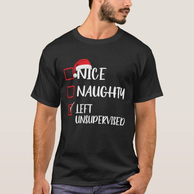 Nice Naughty Left Unsupervised Christmas List Sant T-Shirt (Vorderseite)