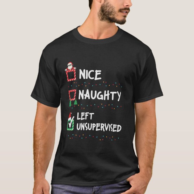 Nice Naughty Left Unsupervised Christmas List Xmas T-Shirt (Vorderseite)