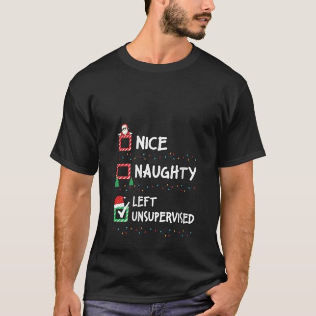 Nice Naughty Left Unsupervised Christmas List Xmas T-Shirt (Vorderseite)