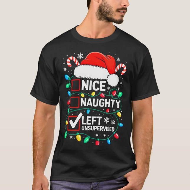 Nice Naughty Left Unsupervised Shirt Funny Christm (Vorderseite)
