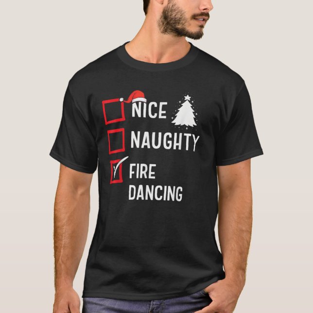 Nice Naughty List Christmas Hobby Fire Dancing Fun T-Shirt (Vorderseite)