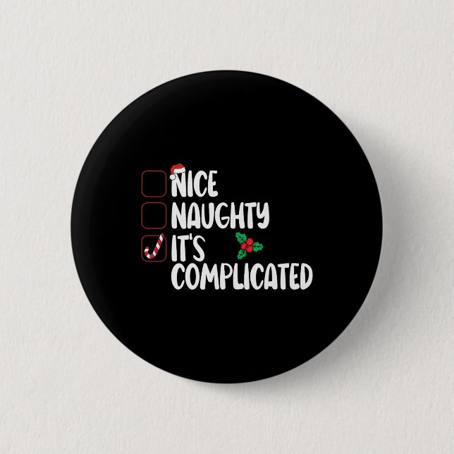 Nice Naughty List Es ist kompliziertes Weihnachten Button (Vorderseite)