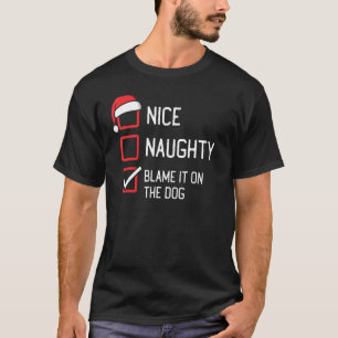 Nice Naughty List Schuldzuweisungen auf dem Hund W T-Shirt