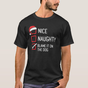 Nice Naughty List Schuldzuweisungen auf dem Hund W T-Shirt