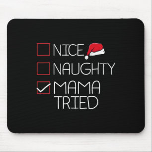 Nice Naughty Mama Tried Christmas Pajama Funny X-m Mousepad