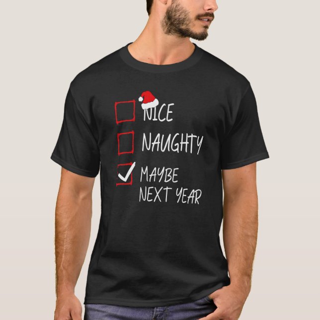 Nice Naughty Maybe Next Year Christmas List Santa  T-Shirt (Vorderseite)
