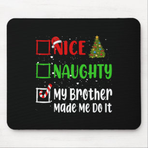 Nice Naughty mein Bruder ließ mich machen Weihnach Mousepad