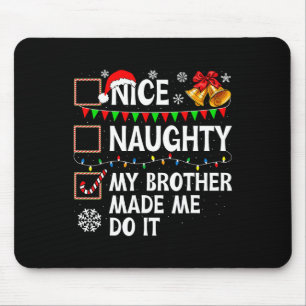 Nice Naughty mein Bruder ließ mich machen Weihnach Mousepad