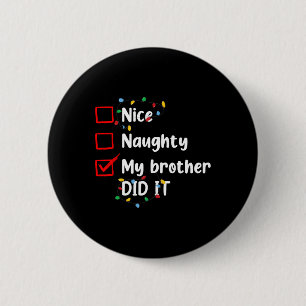 Nice Naughty mein Bruder tat es Weihnachten Famili Button