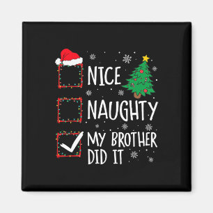 Nice Naughty mein Bruder tat es Weihnachten Famili Magnet