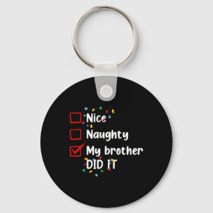 Nice Naughty mein Bruder tat es Weihnachten Famili Schlüsselanhänger