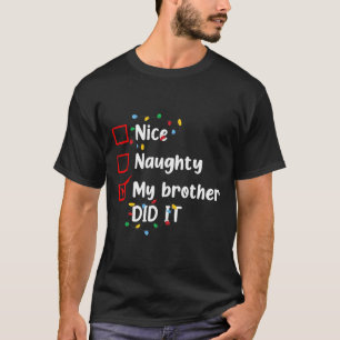Nice Naughty mein Bruder tat es Weihnachten Famili T-Shirt