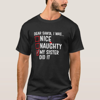 Nice Naughty Meine Schwester hat es gemacht Santa T-Shirt