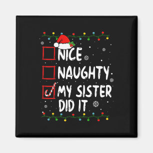 Nice Naughty meine Schwester hat es Xmas Familie B Magnet